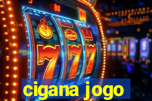 cigana jogo