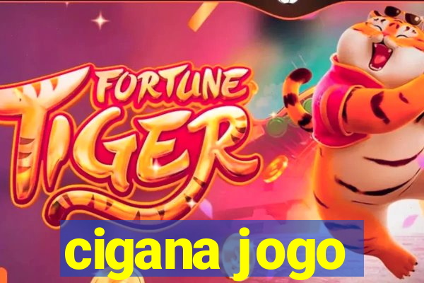 cigana jogo