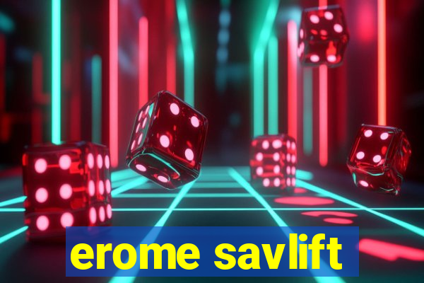 erome savlift