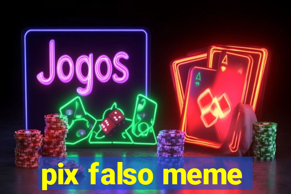 pix falso meme