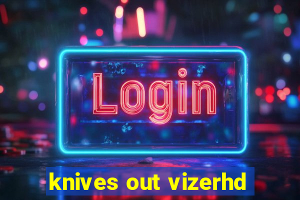 knives out vizerhd