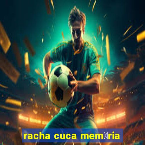 racha cuca mem贸ria