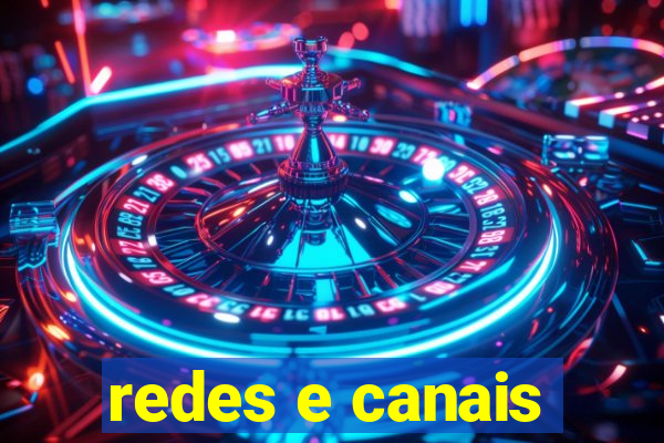 redes e canais