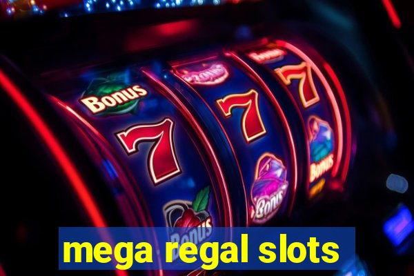 mega regal slots