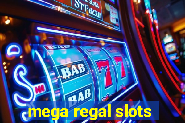 mega regal slots