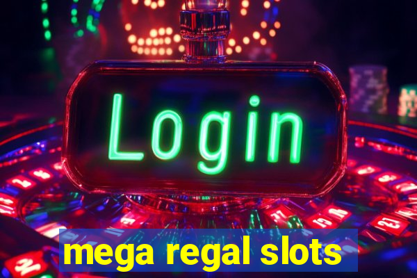 mega regal slots