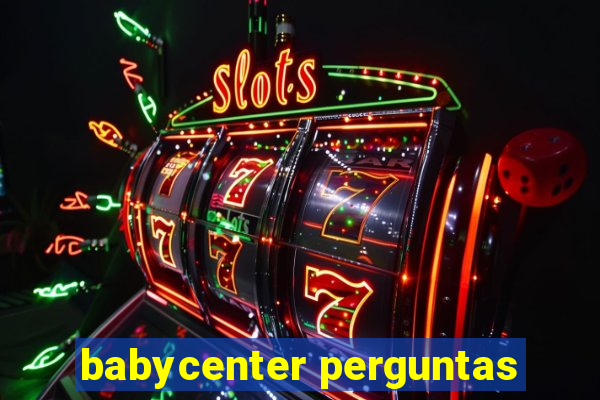 babycenter perguntas