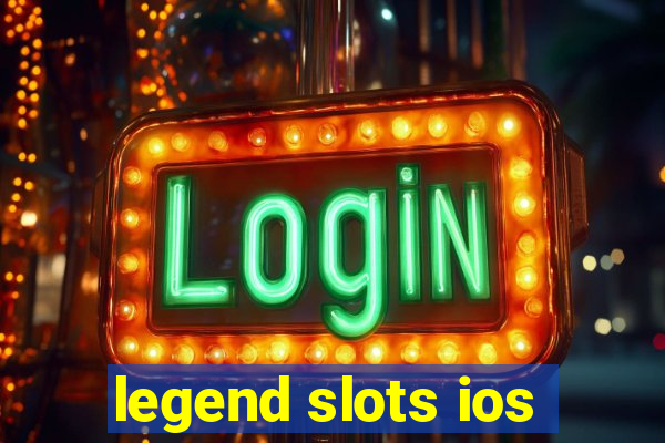 legend slots ios