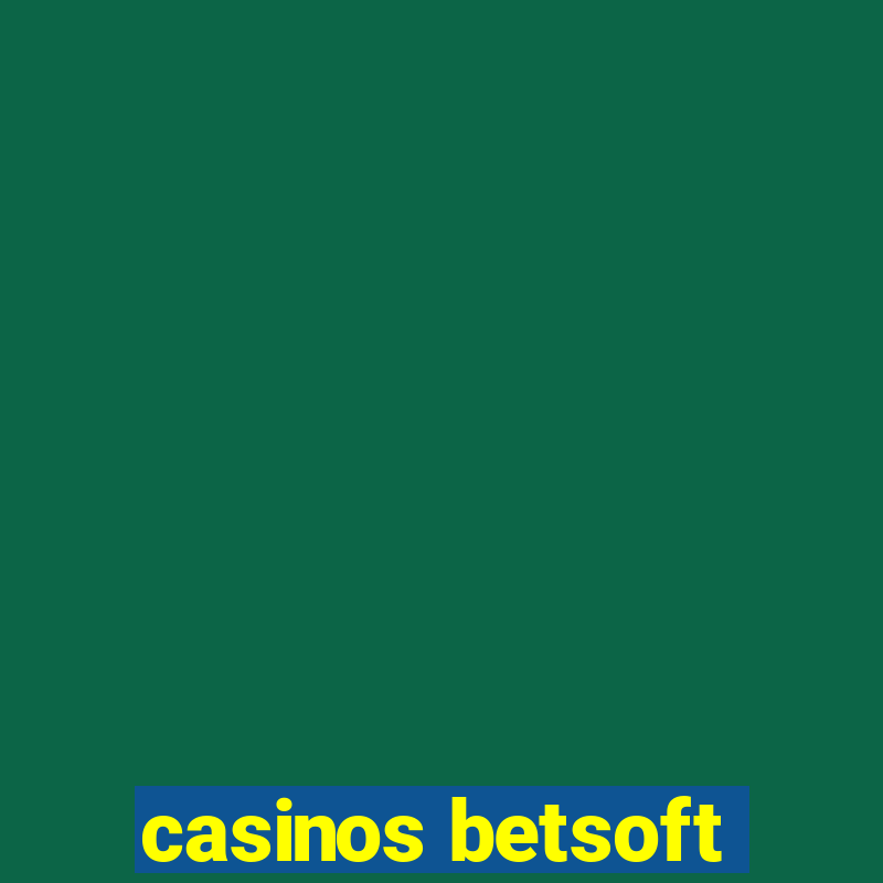 casinos betsoft