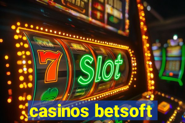 casinos betsoft