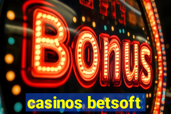 casinos betsoft