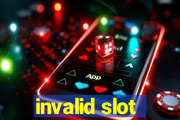 invalid slot