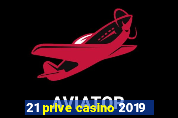 21 prive casino 2019