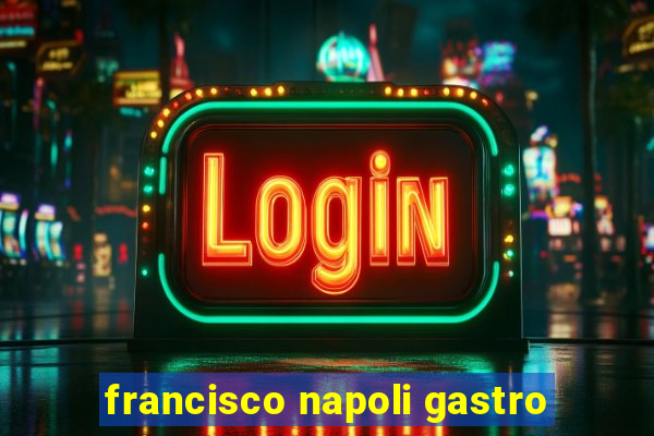 francisco napoli gastro