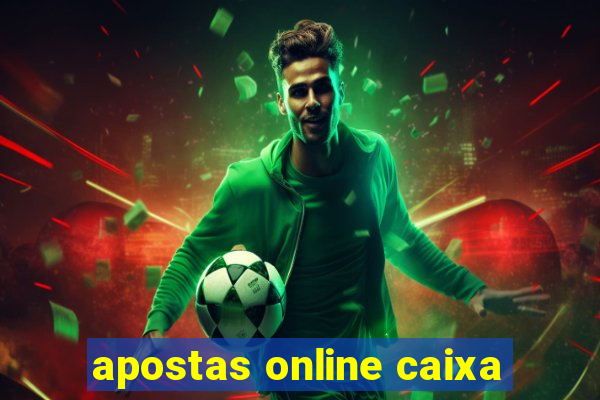 apostas online caixa