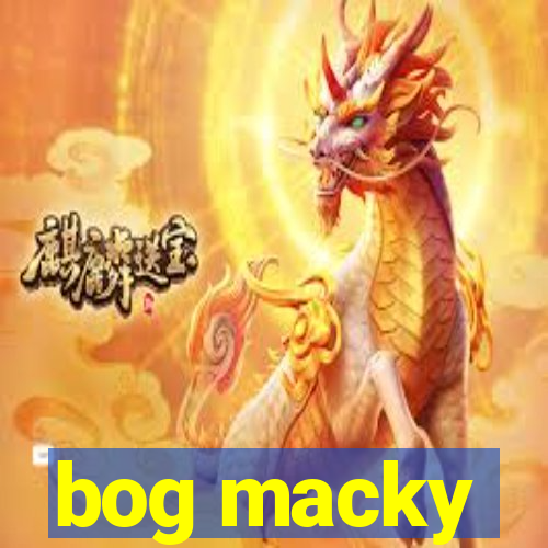 bog macky