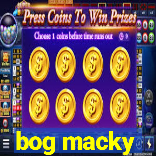 bog macky