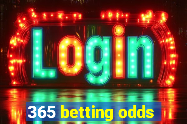 365 betting odds