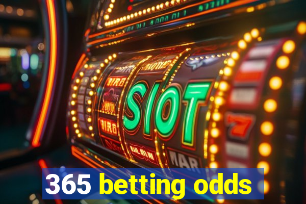 365 betting odds