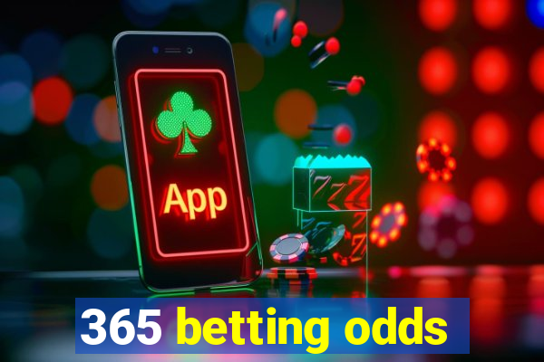 365 betting odds