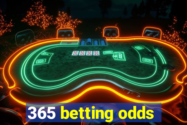 365 betting odds