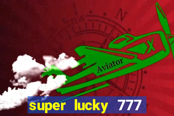 super lucky 777 online casino