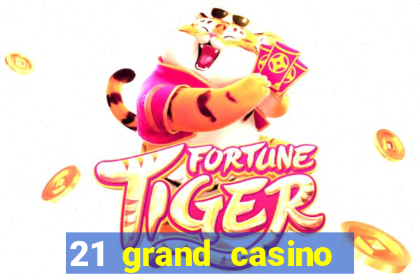 21 grand casino free spins