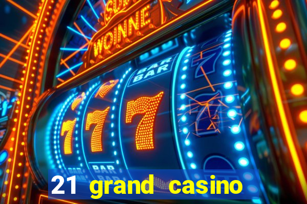 21 grand casino free spins