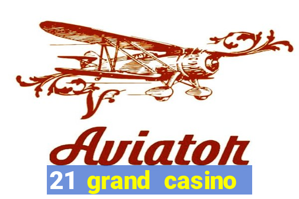 21 grand casino free spins