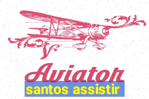 santos assistir