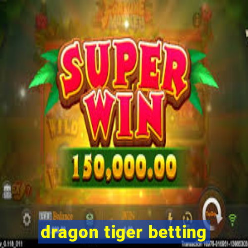 dragon tiger betting