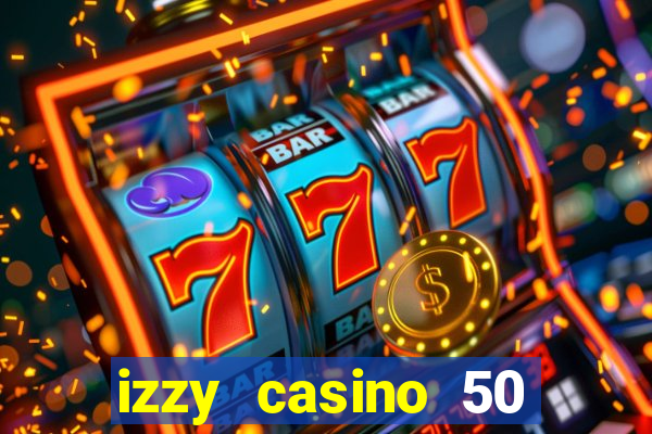 izzy casino 50 free spins