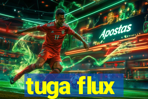 tuga flux