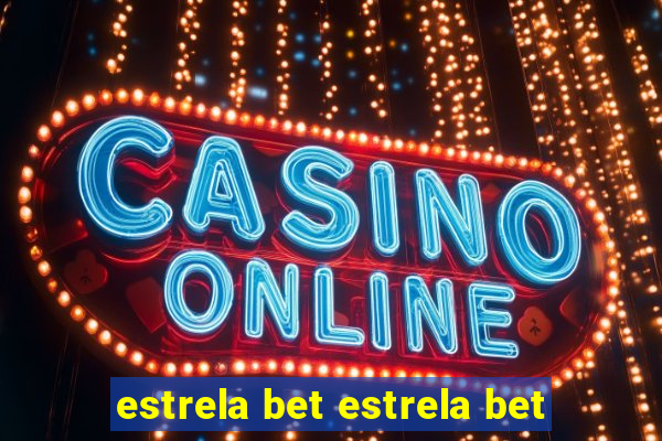 estrela bet estrela bet