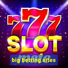 big betting sites