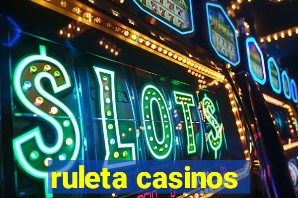 ruleta casinos