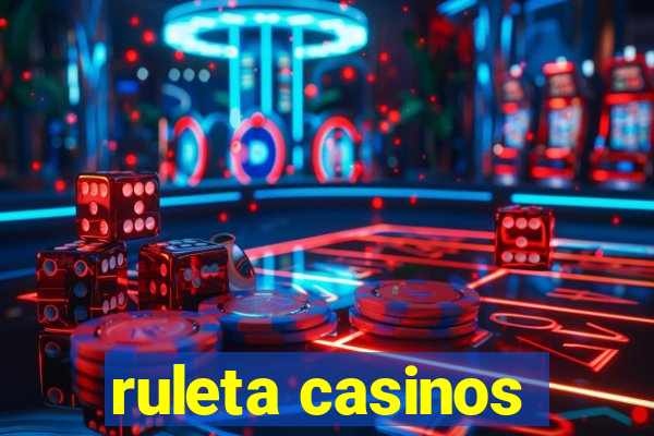 ruleta casinos