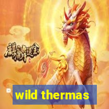 wild thermas