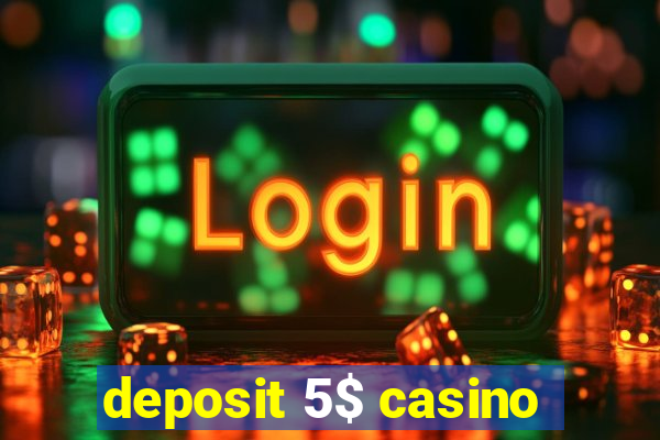 deposit 5$ casino