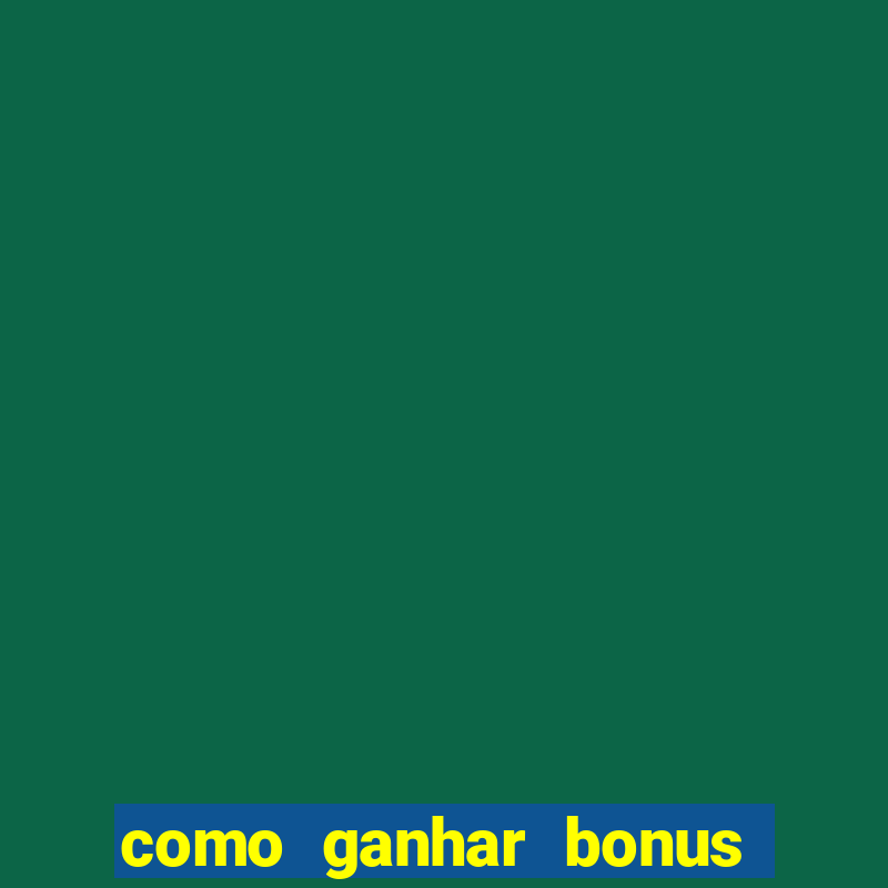 como ganhar bonus na bet365