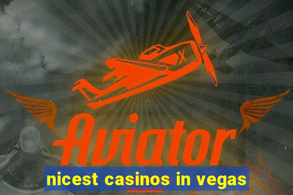 nicest casinos in vegas