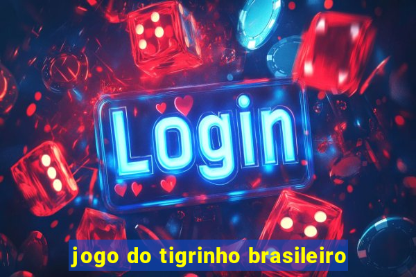 jogo do tigrinho brasileiro