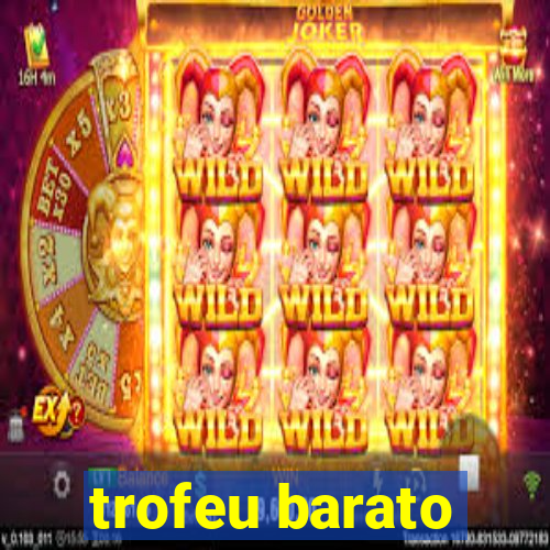 trofeu barato