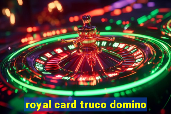 royal card truco domino