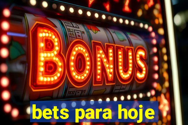 bets para hoje