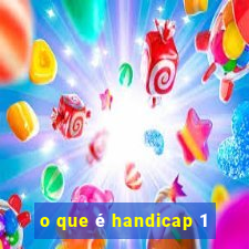 o que é handicap 1