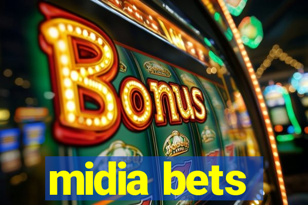 midia bets