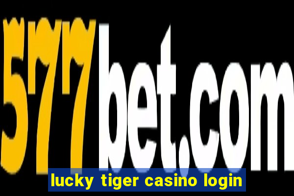 lucky tiger casino login