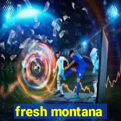 fresh montana