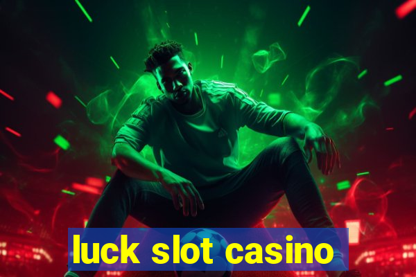 luck slot casino